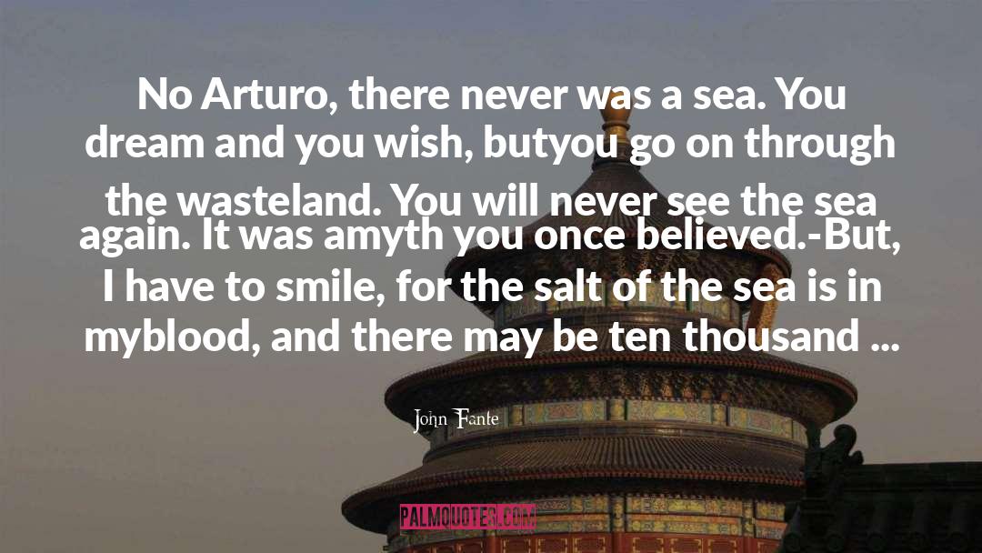 John Fante Quotes: No Arturo, there never was