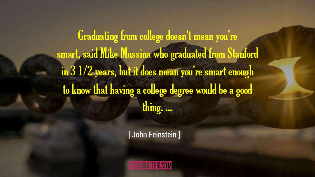 John Feinstein Quotes: Graduating from college doesn't mean