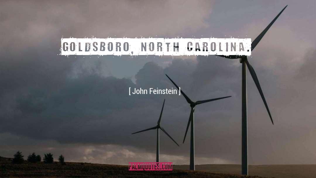 John Feinstein Quotes: Goldsboro, North Carolina.