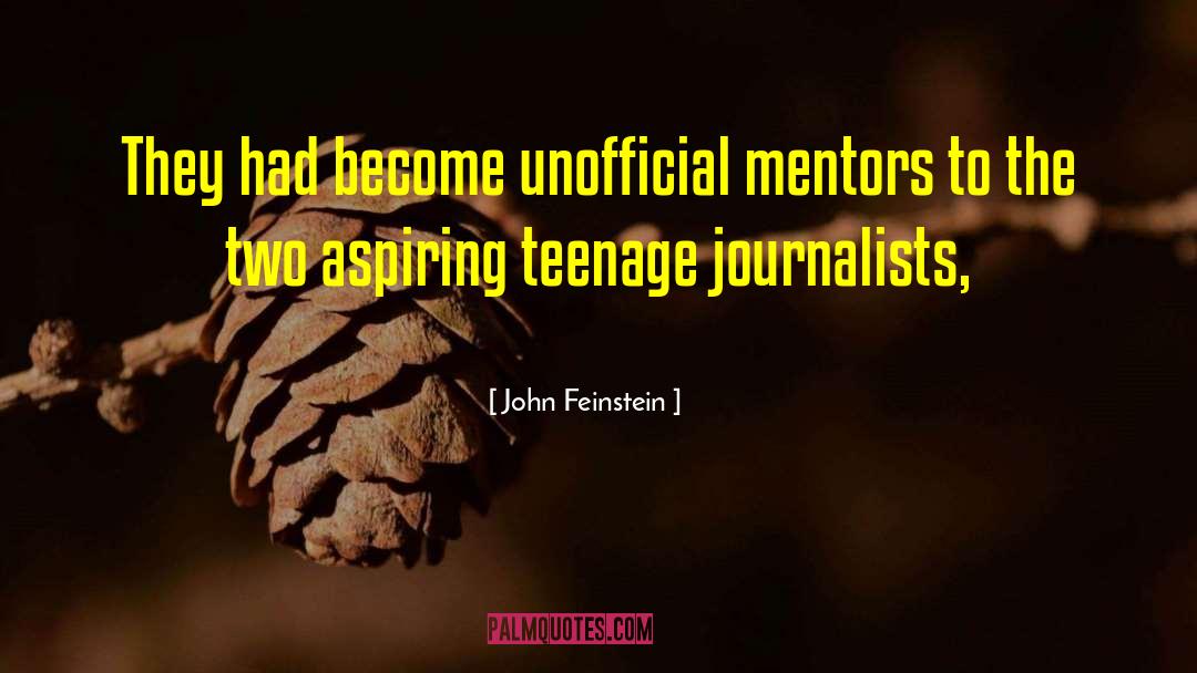 John Feinstein Quotes: They had become unofficial mentors