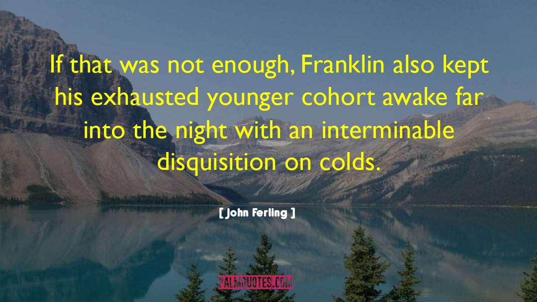 John Ferling Quotes: If that was not enough,