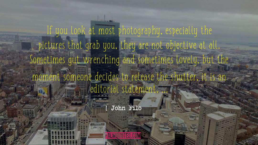 John Filo Quotes: If you look at most