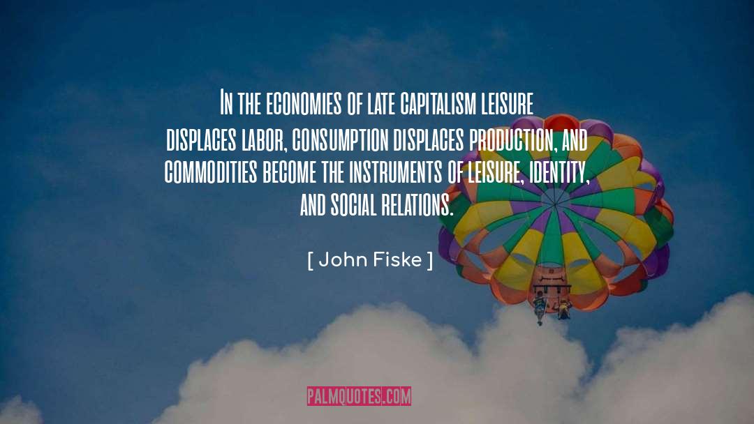 John Fiske Quotes: In the economies of late