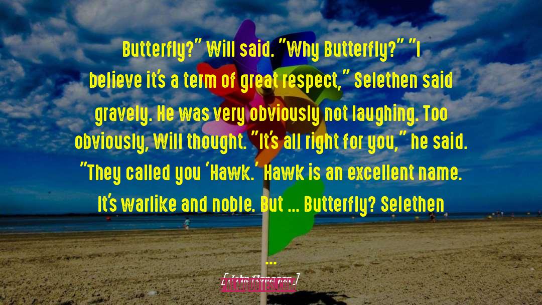 John Flanagan Quotes: Butterfly?
