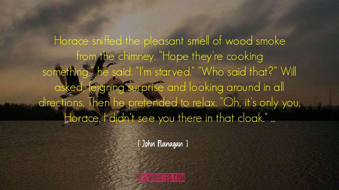 John Flanagan Quotes: Horace sniffed the pleasant smell