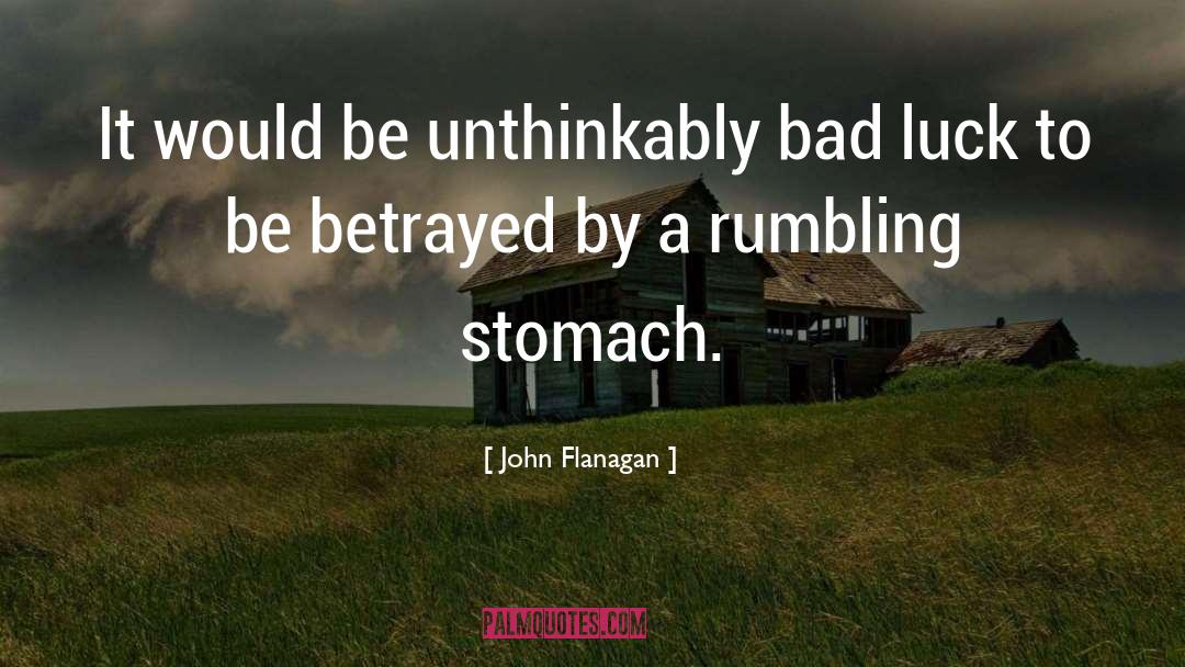 John Flanagan Quotes: It would be unthinkably bad