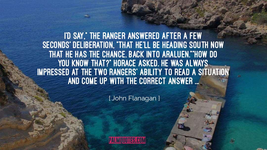 John Flanagan Quotes: I'd say,
