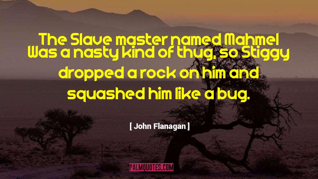 John Flanagan Quotes: The Slave master named Mahmel