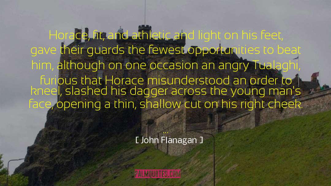 John Flanagan Quotes: Horace, fit, and athletic and