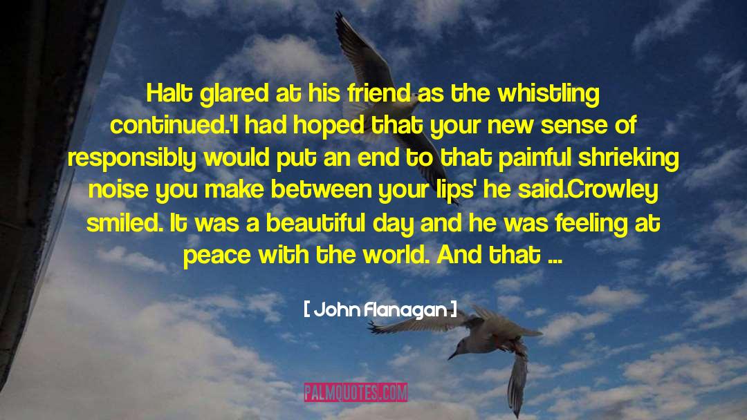 John Flanagan Quotes: Halt glared at his friend