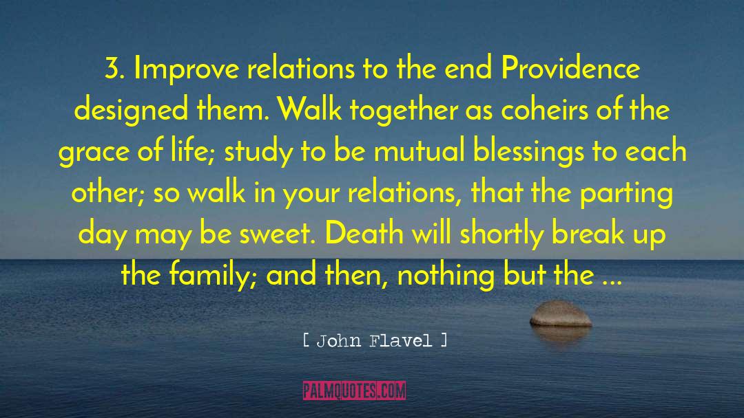John Flavel Quotes: 3. Improve relations to the