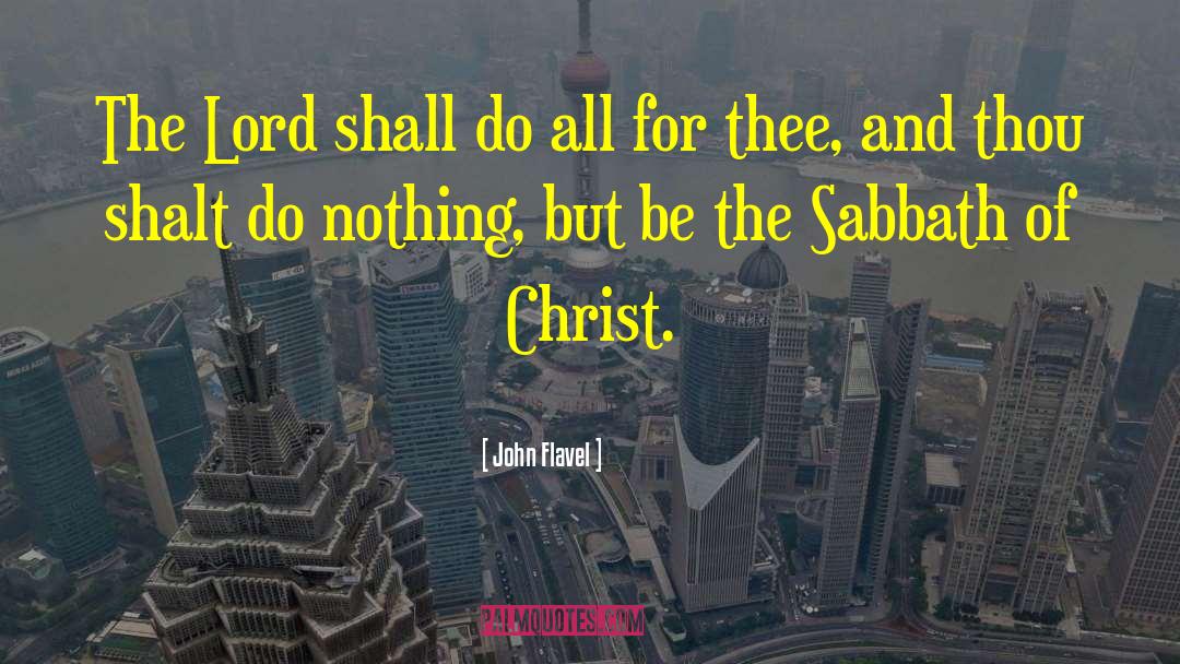 John Flavel Quotes: The Lord shall do all