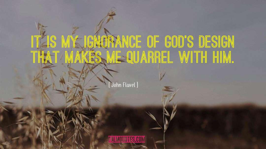 John Flavel Quotes: It is my ignorance of