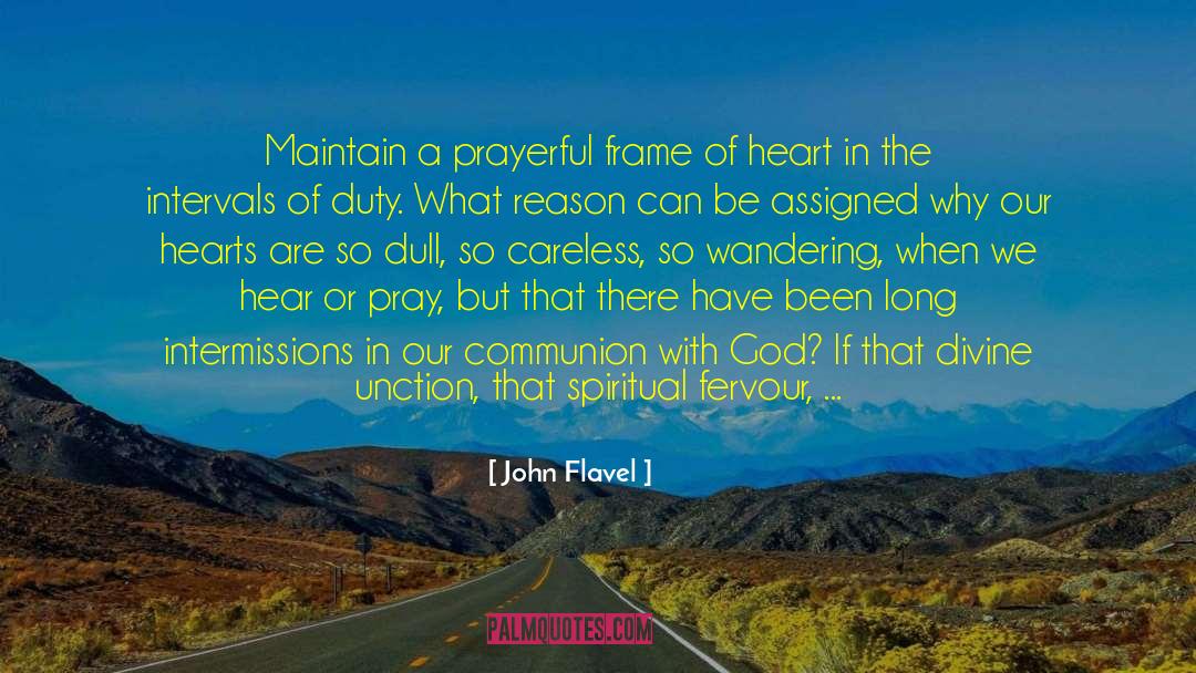 John Flavel Quotes: Maintain a prayerful frame of