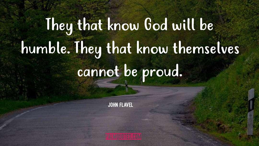 John Flavel Quotes: They that know God will