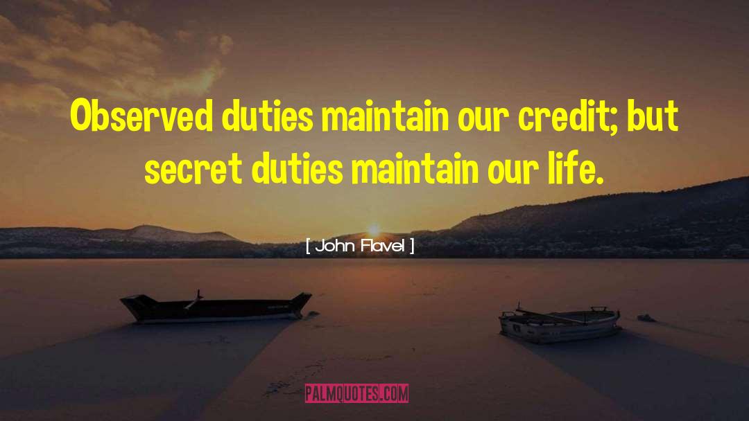 John Flavel Quotes: Observed duties maintain our credit;