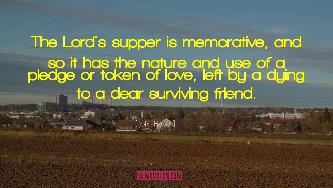 John Flavel Quotes: The Lord's supper is memorative,