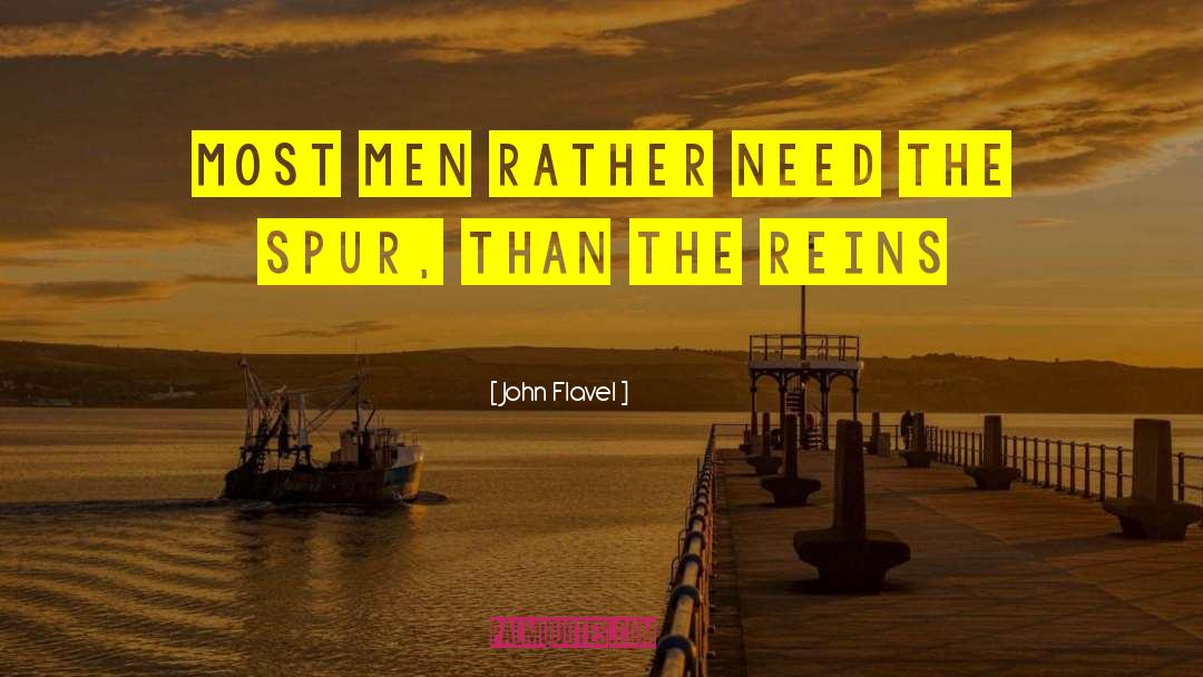 John Flavel Quotes: most men rather need the