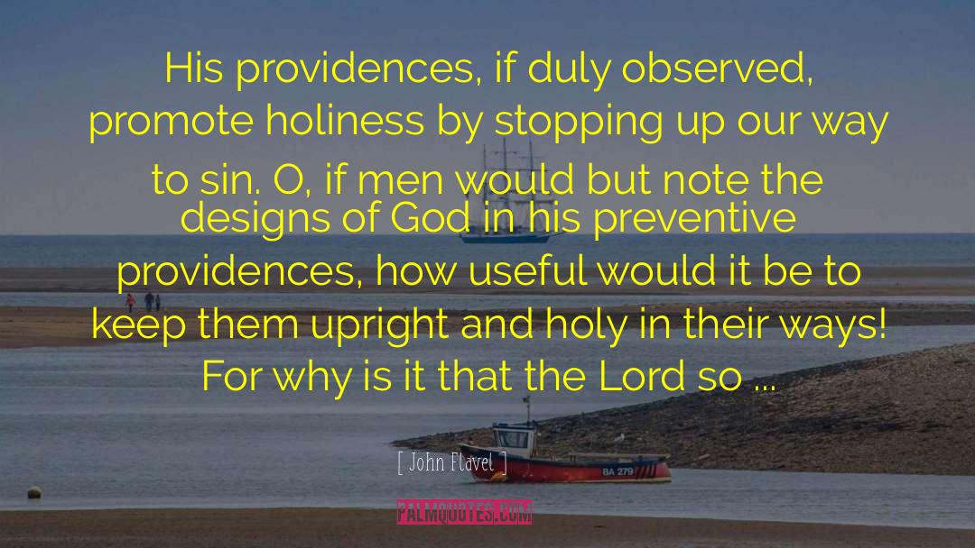 John Flavel Quotes: His providences, if duly observed,