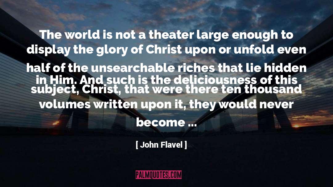 John Flavel Quotes: The world is not a