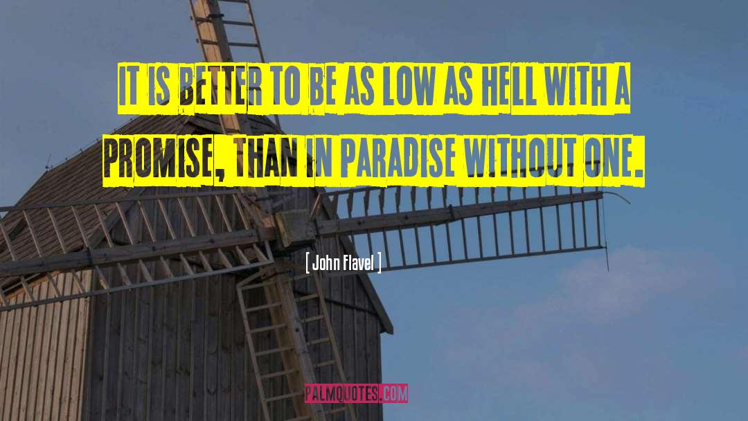 John Flavel Quotes: It is better to be