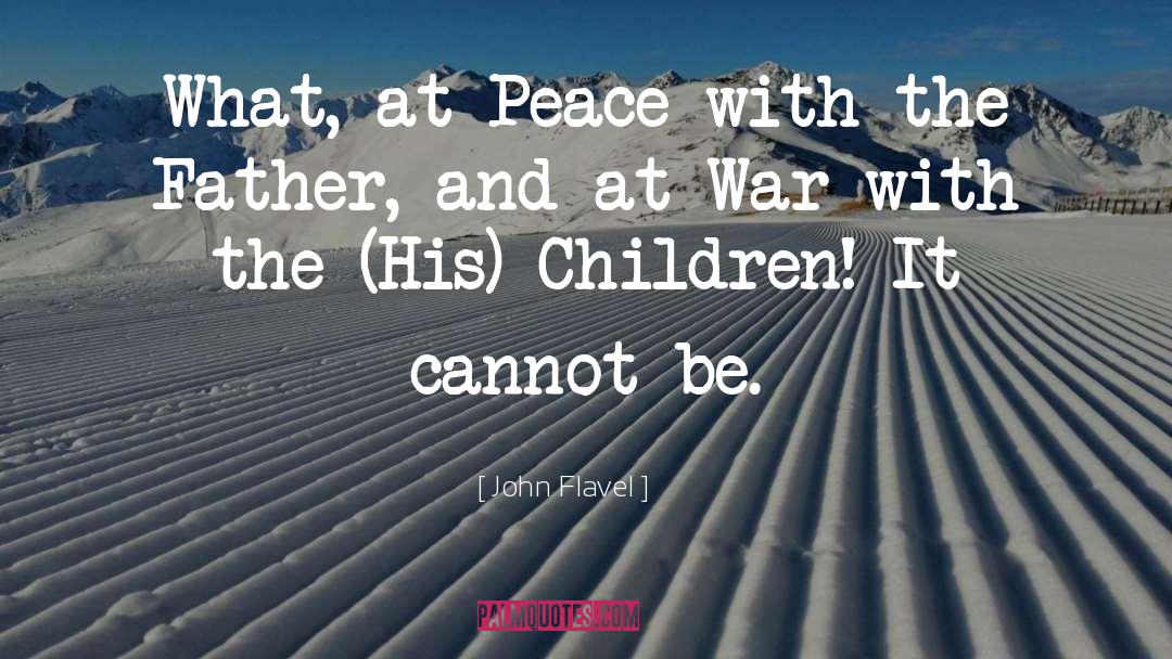 John Flavel Quotes: What, at Peace with the