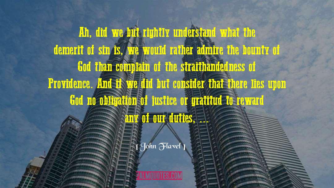 John Flavel Quotes: Ah, did we but rightly