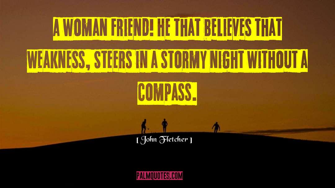 John Fletcher Quotes: A woman friend! He that