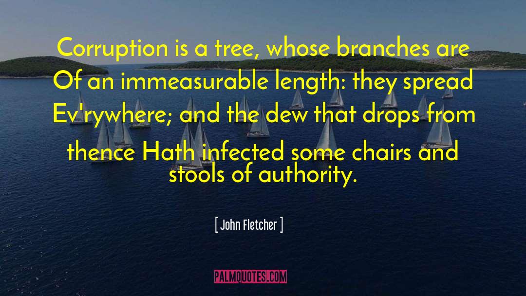 John Fletcher Quotes: Corruption is a tree, whose