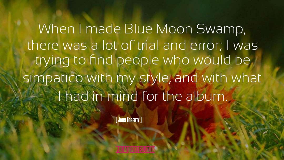 John Fogerty Quotes: When I made Blue Moon