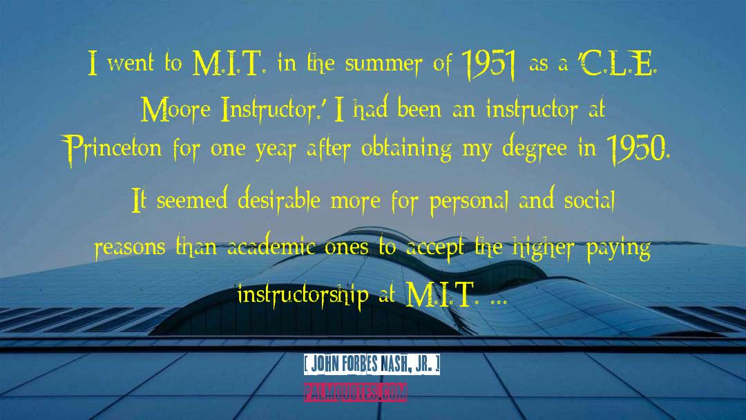 John Forbes Nash, Jr. Quotes: I went to M.I.T. in
