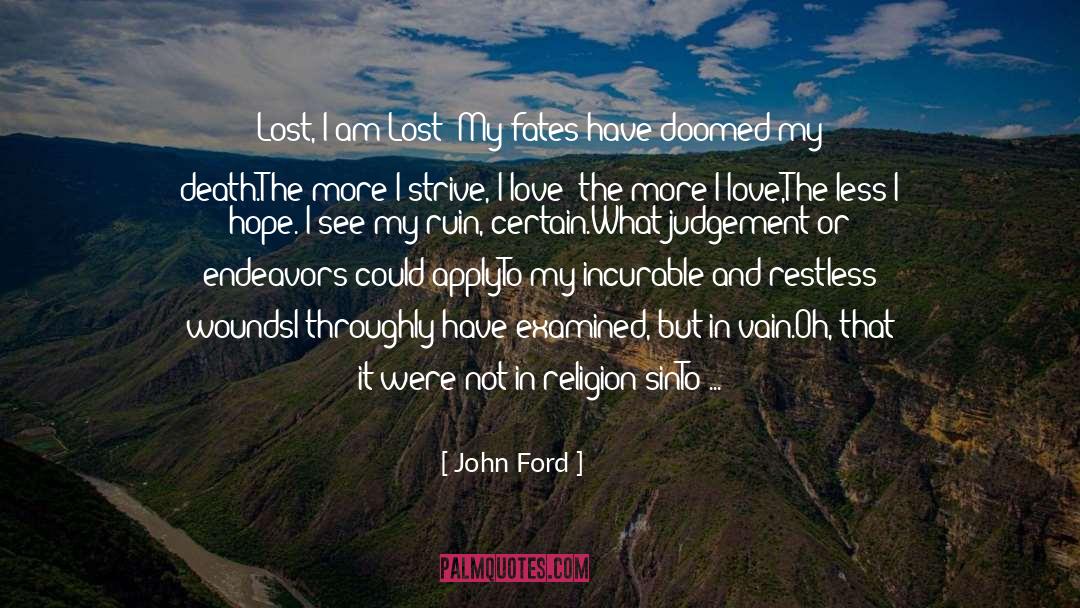 John Ford Quotes: Lost, I am Lost! My