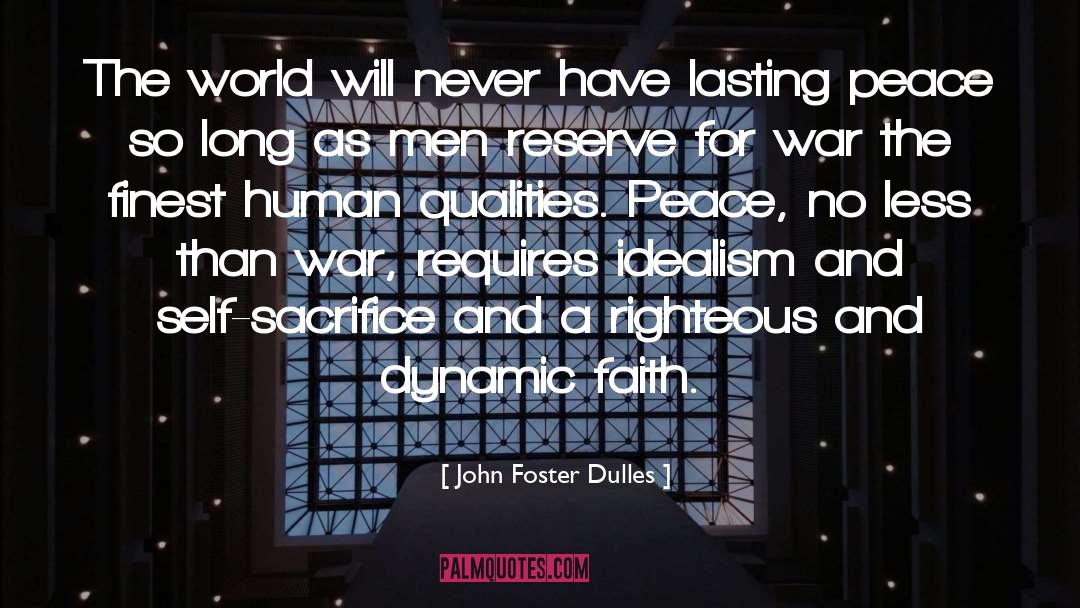 John Foster Dulles Quotes: The world will never have