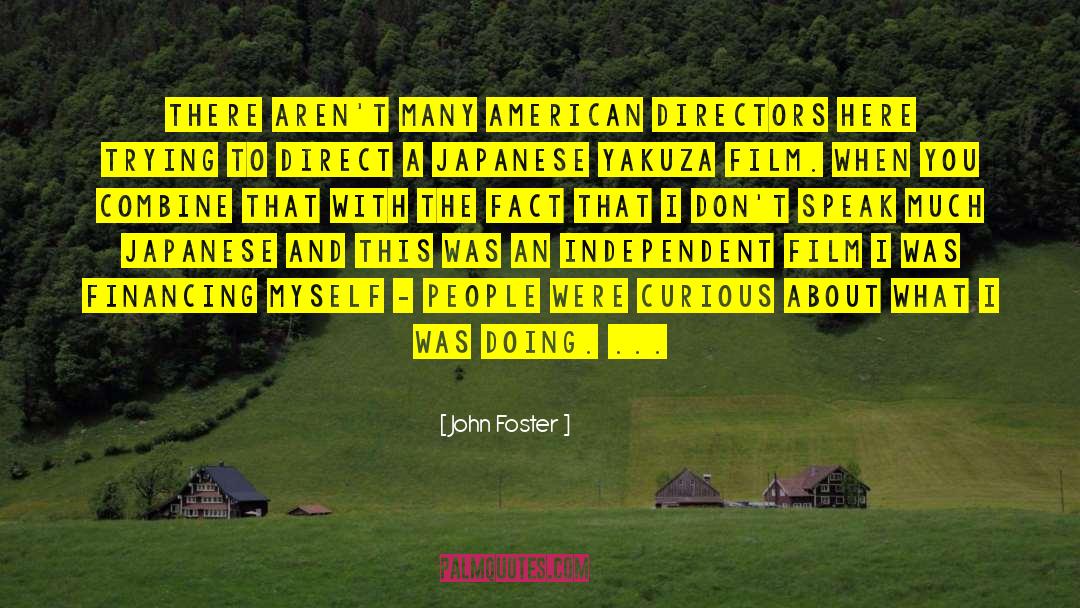John Foster Quotes: There aren't many American directors
