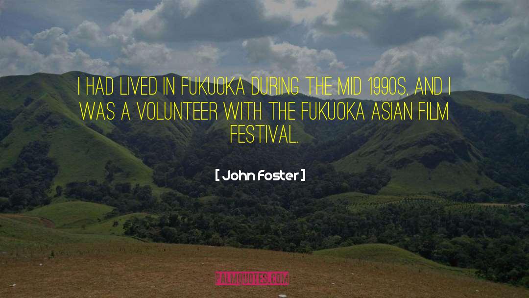 John Foster Quotes: I had lived in Fukuoka