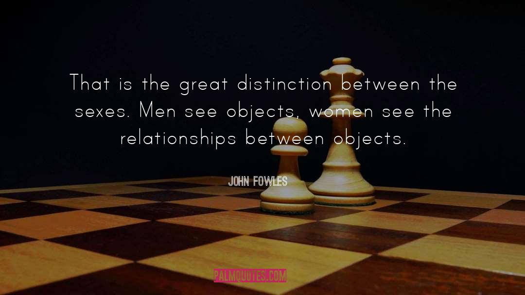 John Fowles Quotes: That is the great distinction
