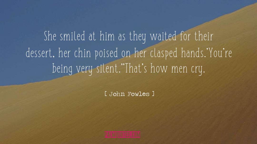 John Fowles Quotes: She smiled at him as
