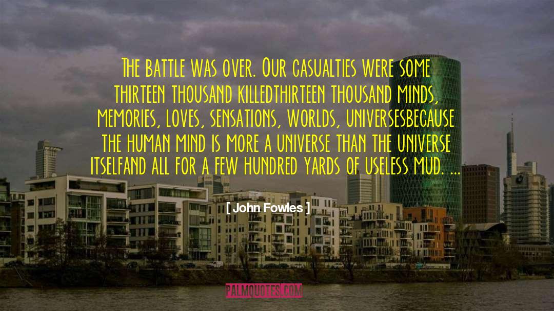 John Fowles Quotes: The battle was over. Our