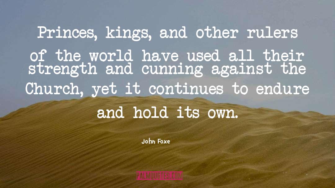 John Foxe Quotes: Princes, kings, and other rulers