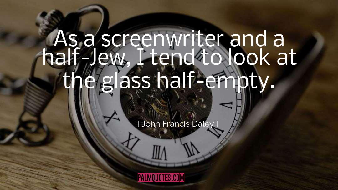 John Francis Daley Quotes: As a screenwriter and a