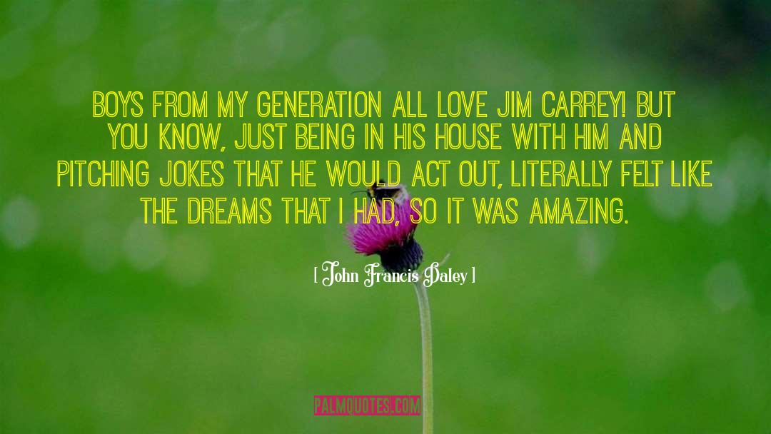 John Francis Daley Quotes: Boys from my generation all