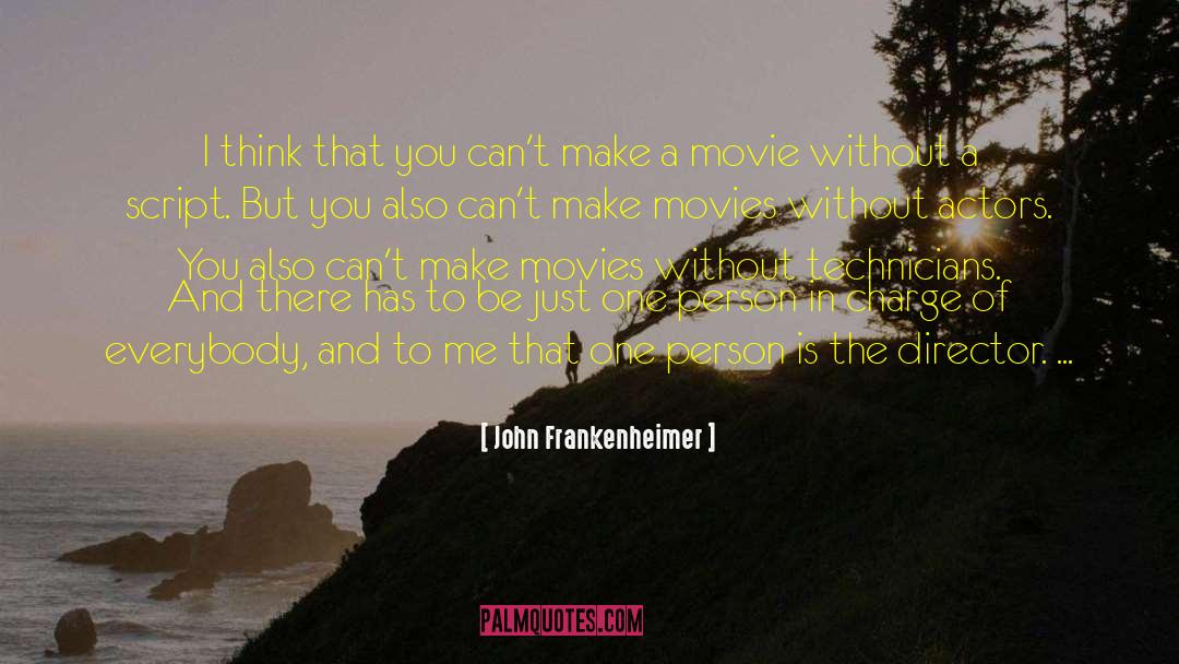 John Frankenheimer Quotes: I think that you can't