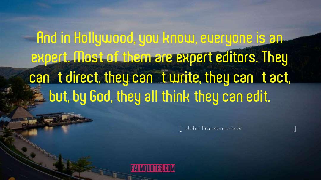 John Frankenheimer Quotes: And in Hollywood, you know,