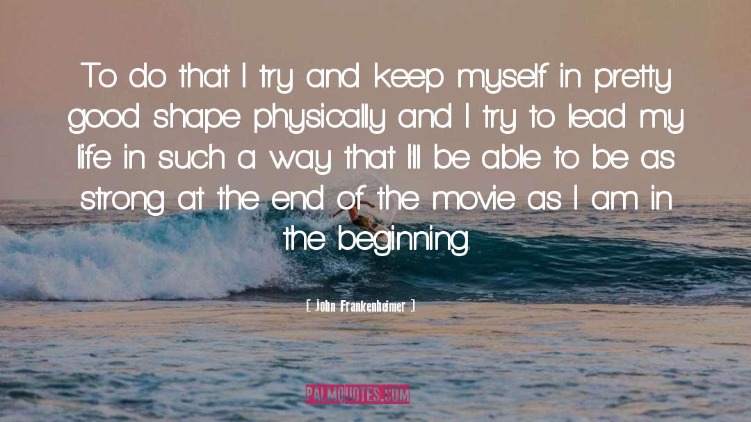 John Frankenheimer Quotes: To do that I try