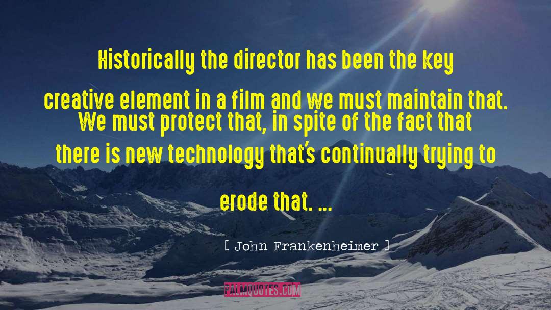 John Frankenheimer Quotes: Historically the director has been