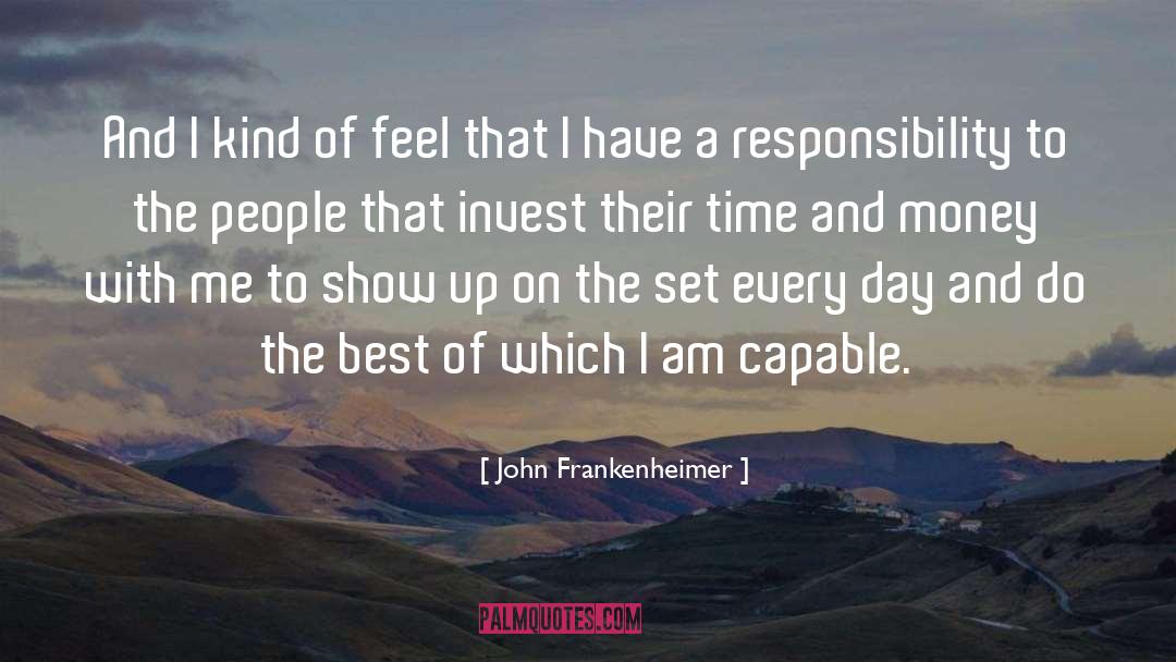 John Frankenheimer Quotes: And I kind of feel