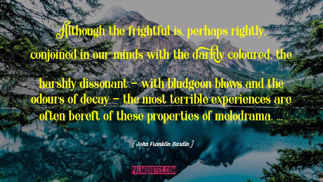 John Franklin Bardin Quotes: Although the frightful is, perhaps