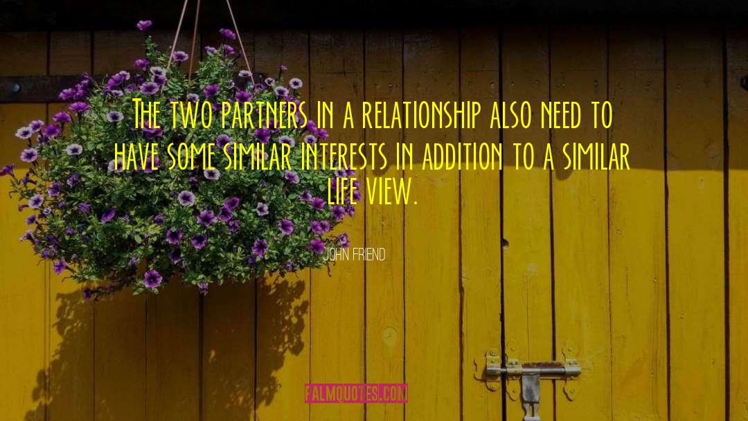John Friend Quotes: The two partners in a