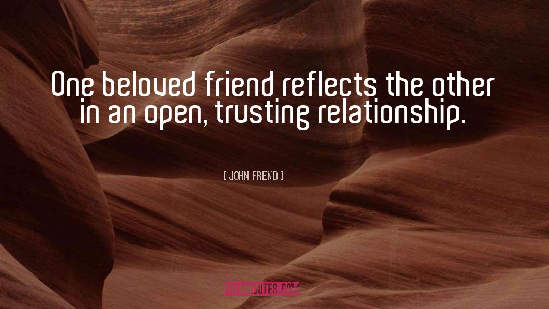 John Friend Quotes: One beloved friend reflects the