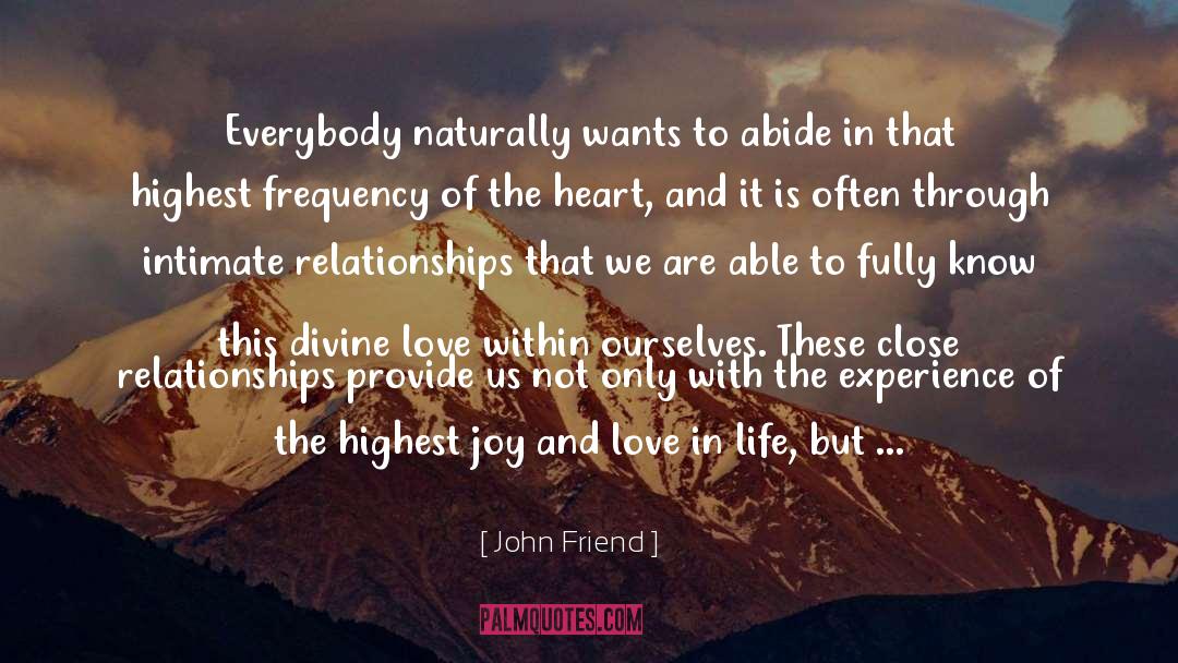 John Friend Quotes: Everybody naturally wants to abide